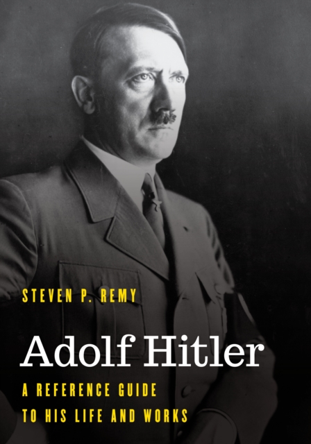 Adolf Hitler : A Reference Guide to His Life and Works, Paperback / softback Book