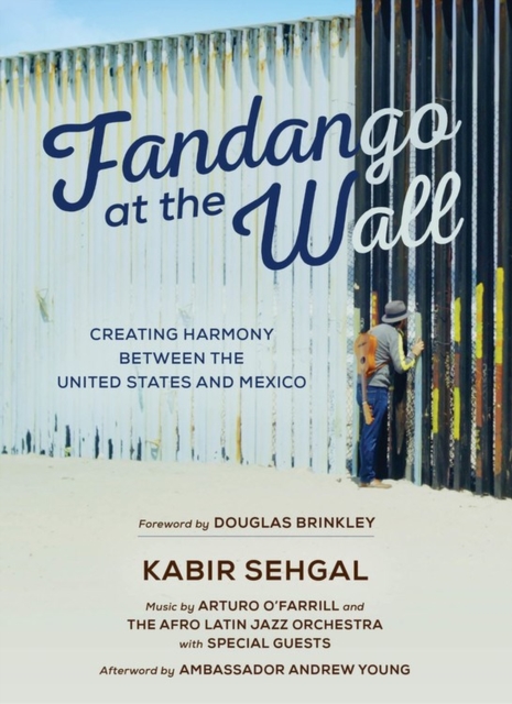Fandango at the Wall : Creating Harmony Between the United States and Mexico, Hardback Book