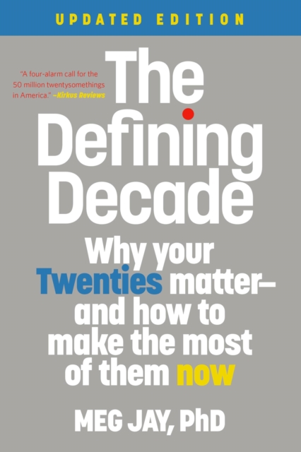 The Defining Decade (Revised) : Why Your Twenties Matter--And How to Make the Most of Them Now, Paperback / softback Book