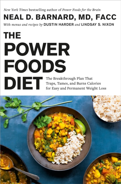 The Power Foods Diet : The Breakthrough Plan That Traps, Tames, and Burns Calories for Easy and Permanent Weight Loss, Hardback Book
