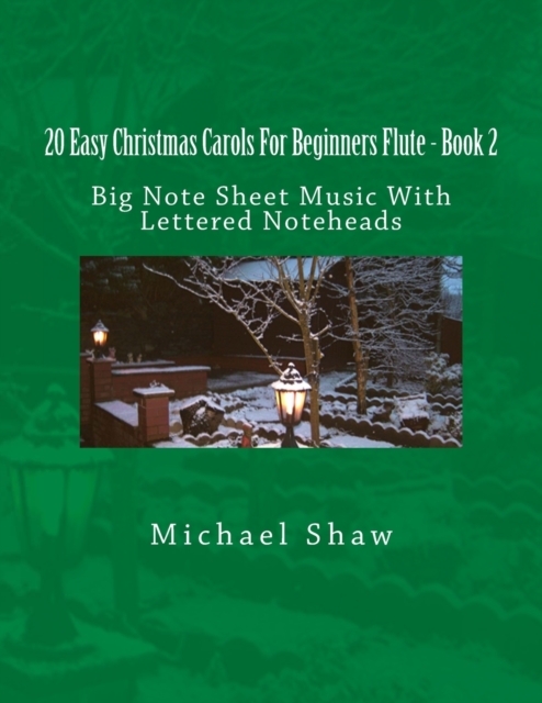 20 Easy Christmas Carols For Beginners Flute - Book 2 : Big Note Sheet Music With Lettered Noteheads, Paperback / softback Book