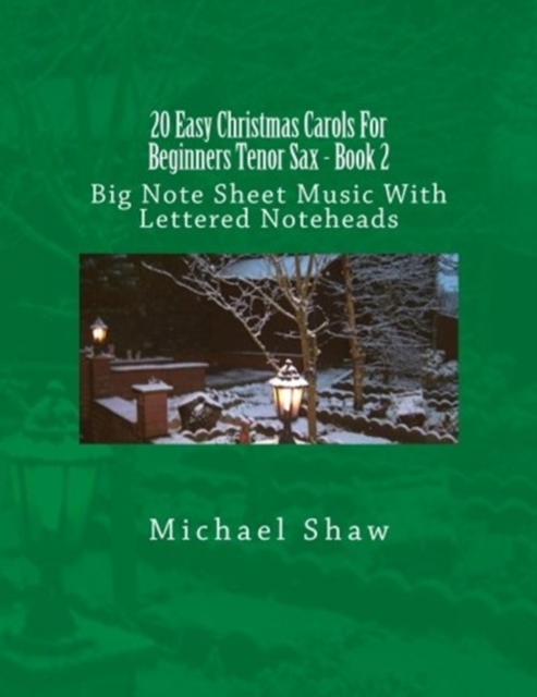 20 Easy Christmas Carols For Beginners Tenor Sax - Book 2 : Big Note Sheet Music With Lettered Noteheads, Paperback / softback Book