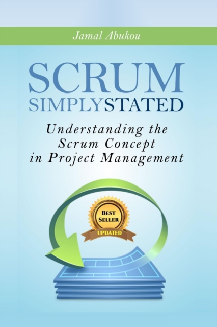 Scrum : Simply Stated: Understanding The Scrum Concept In Project Management, Paperback / softback Book