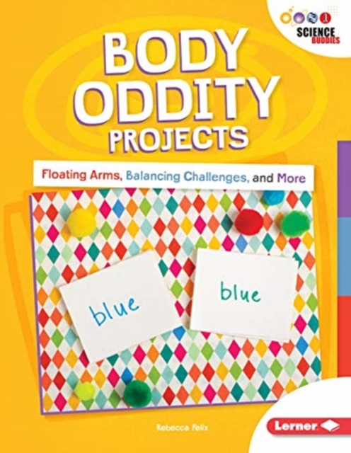 Body Oddity Projects : Floating Arms, Balancing Challenges, and More, Paperback / softback Book