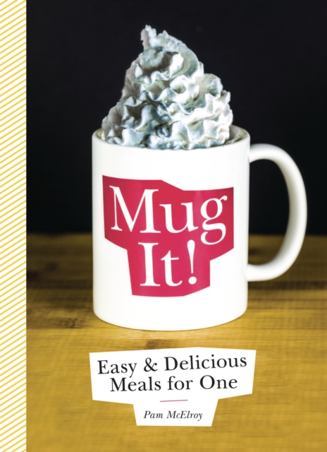 Mug It! : Easy & Delicious Meals for One, EPUB eBook
