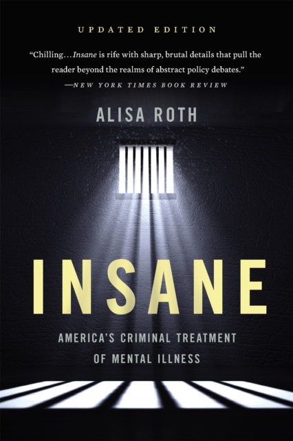 Insane : America's Criminal Treatment of Mental Illness, Paperback / softback Book