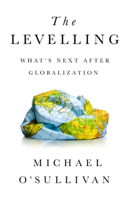 The Levelling : What's Next After Globalization, Hardback Book