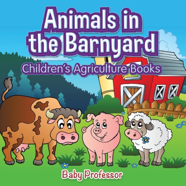 Animals in the Barnyard - Children's Agriculture Books, Paperback / softback Book