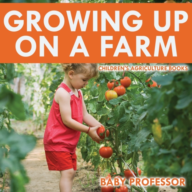 Growing Up on a Farm - Children's Agriculture Books, Paperback / softback Book