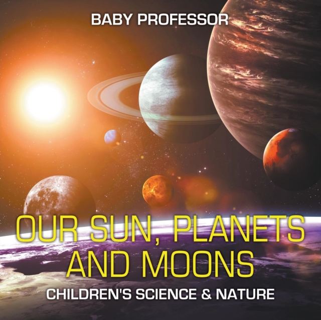Our Sun, Planets and Moons Children's Science & Nature, Paperback / softback Book
