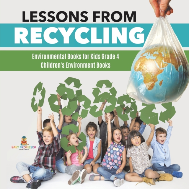 Lessons from Recycling Environmental Books for Kids Grade 4 Children's Environment Books, Paperback / softback Book