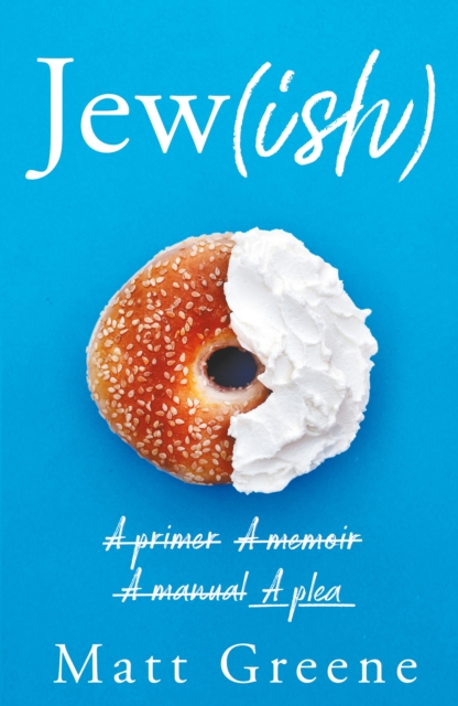 Jew(ish) : A primer, A memoir, A manual, A plea, Paperback / softback Book