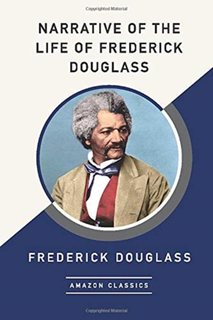 Narrative of the Life of Frederick Douglass (AmazonClassics Edition), Paperback / softback Book