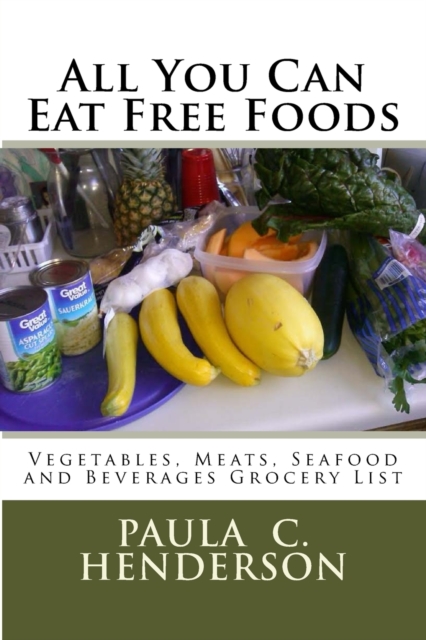 All You Can Eat Free Foods : Vegetables, Meats, Seafood and Beverages Grocery List, Paperback / softback Book