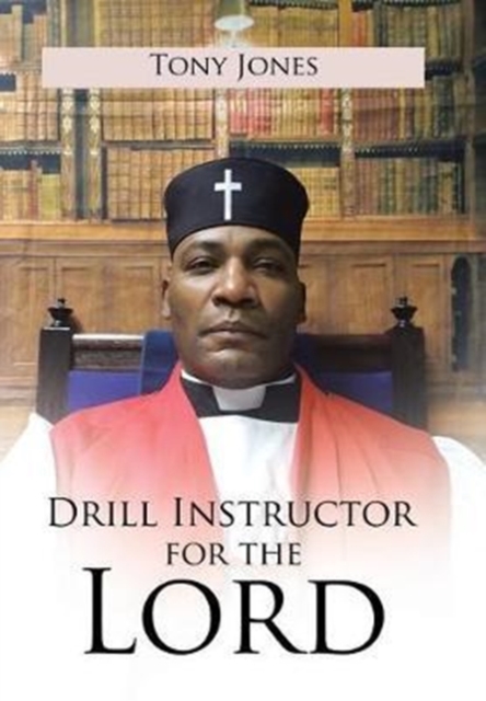 Drill Instructor for the Lord, Hardback Book