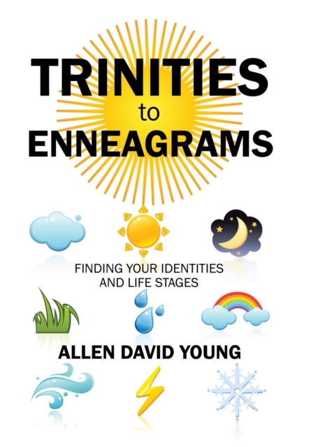 Trinities to Enneagrams : Finding Your Identities and Life Stages, Hardback Book