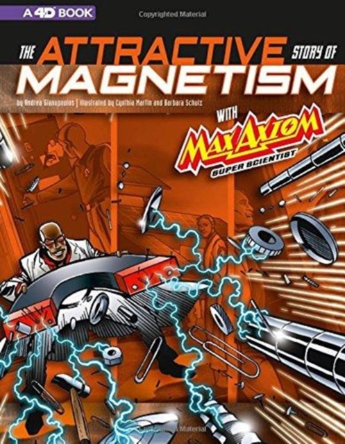 The Attractive Story of Magnetism with Max Axiom Super Scientist : 4D An Augmented Reading Science Experience, Paperback / softback Book