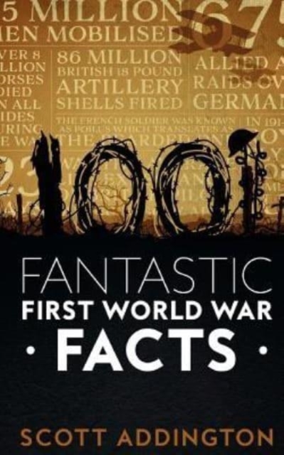 1001 Fantastic First World War Facts, Paperback / softback Book