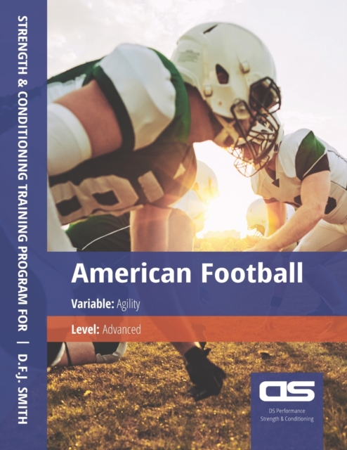 DS Performance - Strength & Conditioning Training Program for American Football, Agility, Advanced, Paperback / softback Book