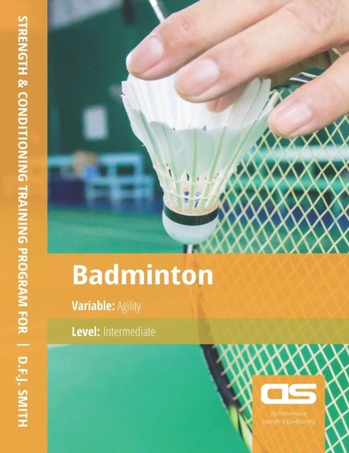 DS Performance - Strength & Conditioning Training Program for Badminton, Agility, Intermediate, Paperback / softback Book