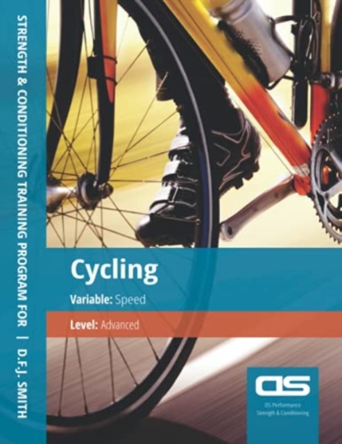 DS Performance - Strength & Conditioning Training Program for Cycling, Speed, Advanced, Paperback / softback Book