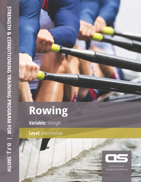 DS Performance - Strength & Conditioning Training Program for Rowing, Strength, Intermediate, Paperback / softback Book