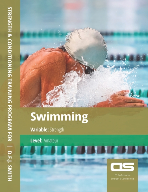 DS Performance - Strength & Conditioning Training Program for Swimming, Strength, Amateur, Paperback / softback Book