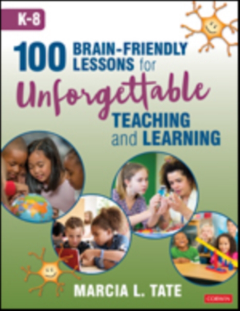 100 Brain-Friendly Lessons for Unforgettable Teaching and Learning (K-8), Paperback / softback Book