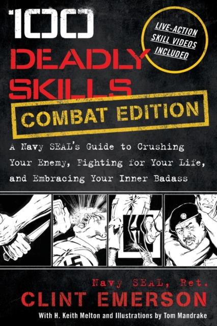100 Deadly Skills : A Navy SEAL's Guide to Crushing Your Enemy, Fighting for Your Life, and Embracing Your Inner Badass, Paperback / softback Book