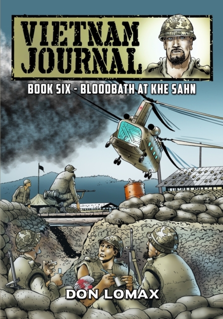Vietnam Journal - Book 6 : Bloodbath at Khe Sanh, Paperback / softback Book