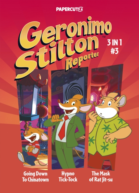 Geronimo Stilton Reporter 3-in-1 Vol. 3 : Collecting 'Going Down to Chinatown,' 'Hypno Tick-Tock,' and 'The Mask of Rat Jit-su', Paperback / softback Book