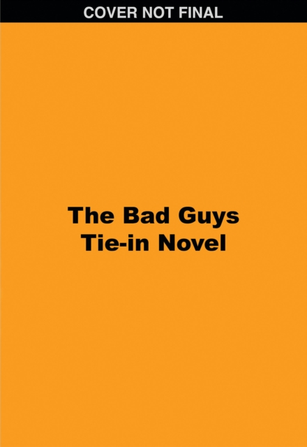 The Bad Guys Tie-in Novel: Title TBA, Paperback / softback Book