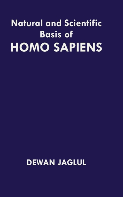 Natural and Scientific Basis of Homo Sapiens, Hardback Book