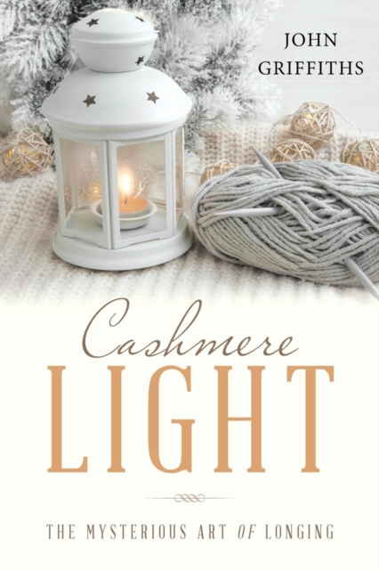 Cashmere Light : The Mysterious Art of Longing, Paperback / softback Book