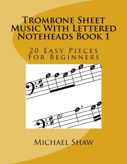 Trombone Sheet Music With Lettered Noteheads Book 1 : 20 Easy Pieces For Beginners, Paperback / softback Book