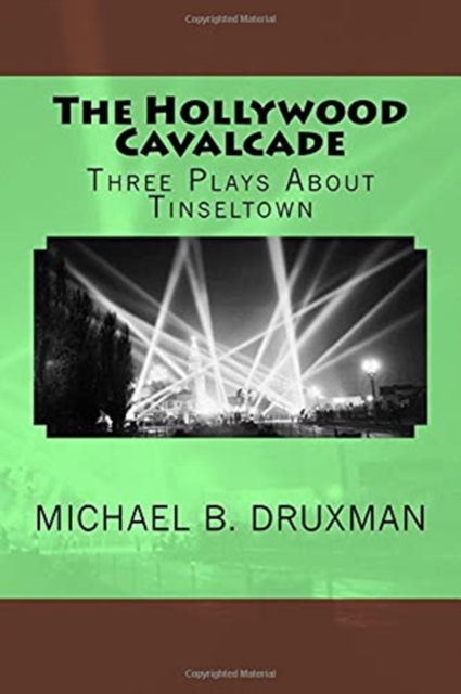 The Hollywood Cavalcade : Three Plays About Tinseltown, Paperback / softback Book