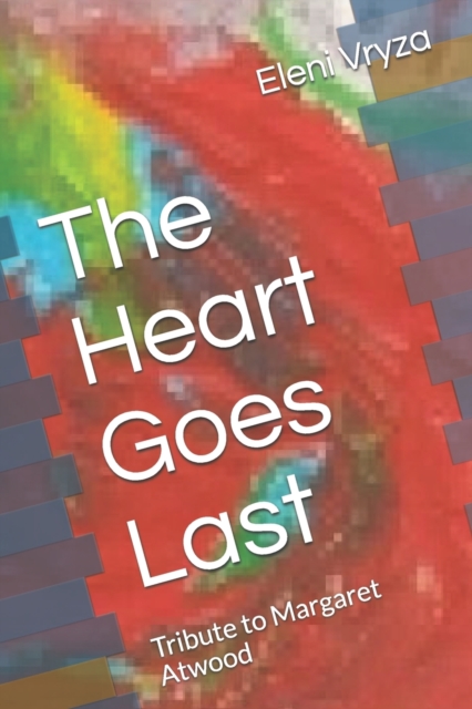 The Heart Goes Last : Tribute to Margaret Atwood, Paperback / softback Book