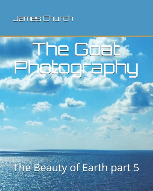 The Goat Photography : The Beauty of Earth part 5, Paperback / softback Book