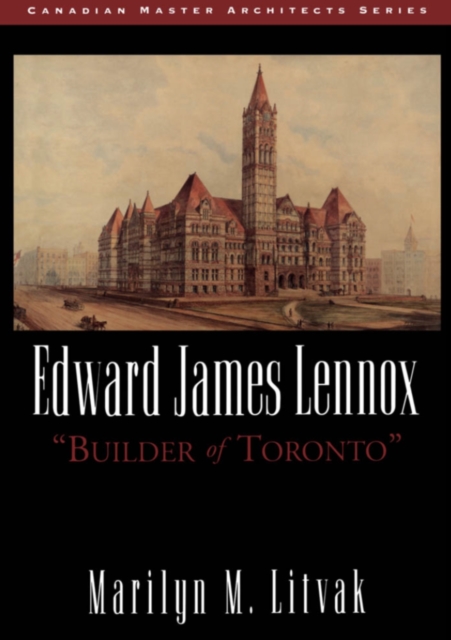 Edward James Lennox : "Builder of Toronto", Paperback / softback Book