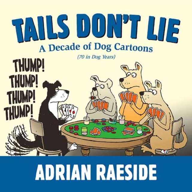 Tails Don't Lie : A Decade of Dog Cartoons (70 in Dog Years), Paperback / softback Book