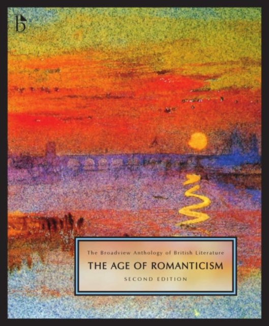 The Broadview Anthology of British Literature, Volume 4 : The Age of Romanticism, Paperback / softback Book