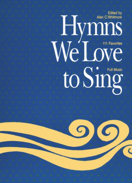 Hymns We Love to Sing : Music and Words, Spiral bound Book