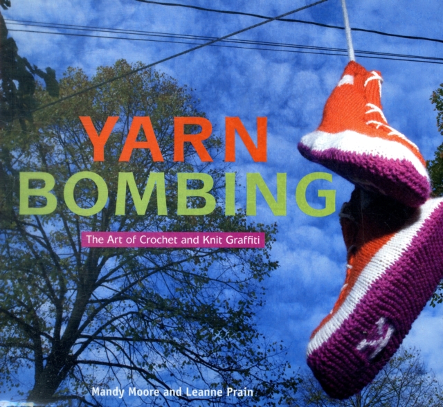 Yarn Bombing : The Art of Crochet and Knit Graffiti, Paperback / softback Book