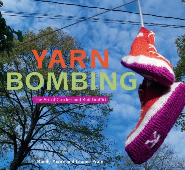 Yarn Bombing : The Art of Crochet and Knit Graffiti, EPUB eBook