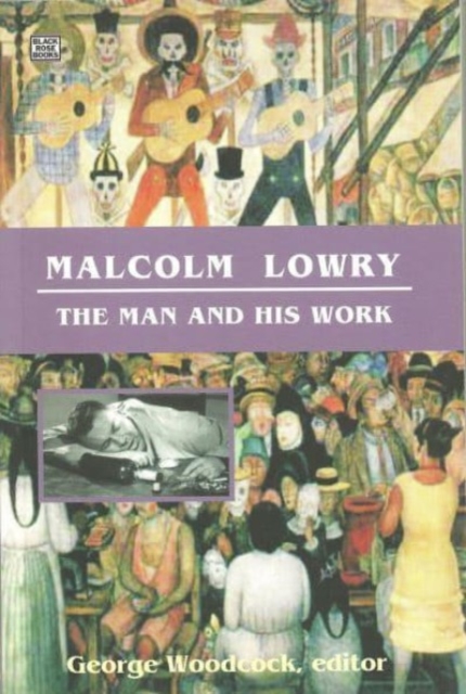 Malcolm Lowry : The Man and His Work, Hardback Book