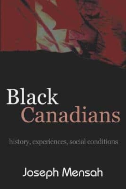 Black Canadians : History, Experience, Social Conditions, Paperback / softback Book