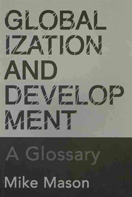 Globalization and Development : A Glossary, Paperback / softback Book