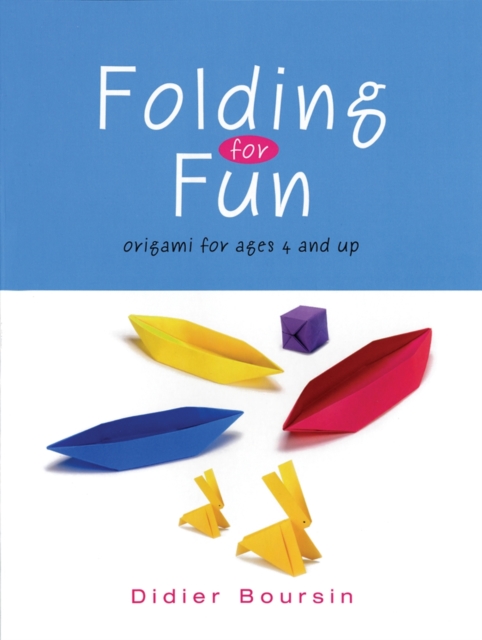 Folding for Fun: Origami for Ages 4 and Up : 16 Easy Origami Projects For Ages 4 Up, Paperback / softback Book