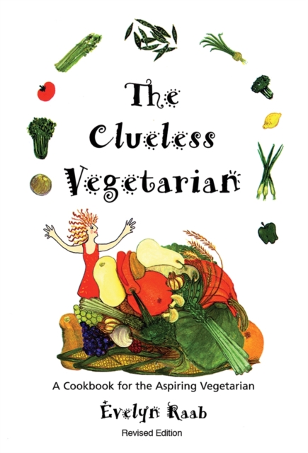 Clueless Vegetarian: A Cookbook for the Aspiring Vegetarian, Paperback / softback Book