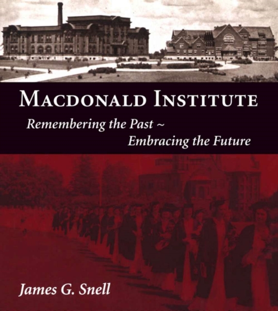 Macdonald Institute : Remembering the Past, Embracing the Future, PDF eBook